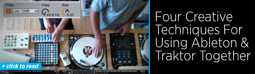 Four Creative Techniques for Using Traktor + Ableton Together