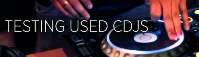 Testing Used CDJs