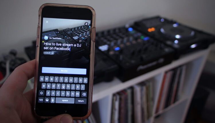 How To Live Stream DJ Sets On Facebook