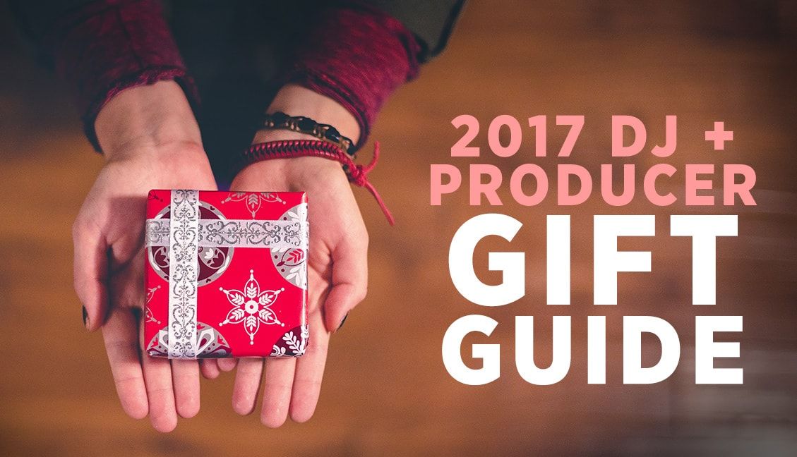 2017 DJ and Producer Holiday Gift Guide